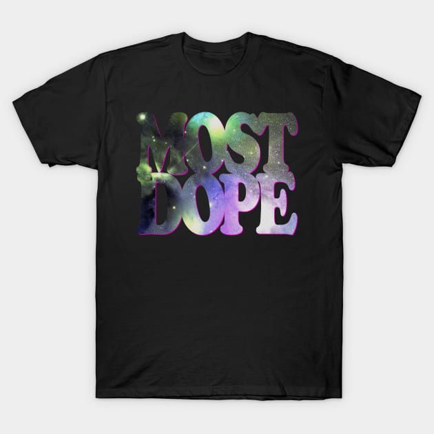 Most Dope (Big Bang Galaxy Blowout Design) T-Shirt by robotface